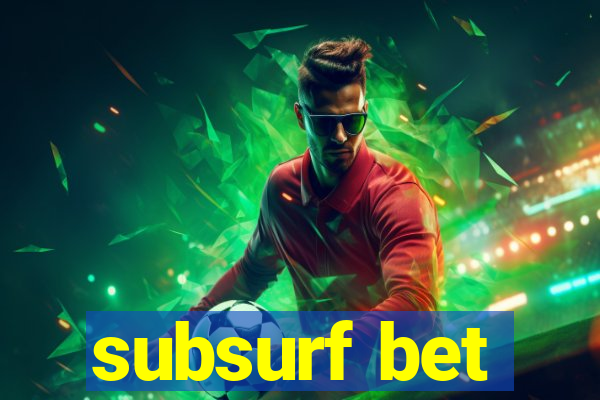 subsurf bet